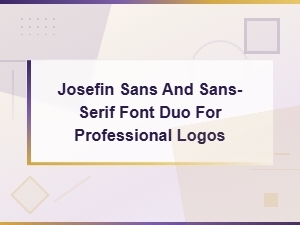 Josefin Sans Font Pairing Guide for Professional Logo Design
