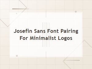 Josefin Sans Font Pairing Ideas for Minimalist Logos