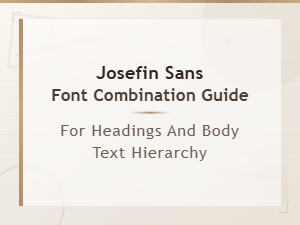 Josefin Sans Font Pairing Guide for Headings and Body Text Hierarchy